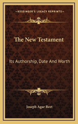 The New Testament: Its Authorship, Date and Worth 1163833436 Book Cover