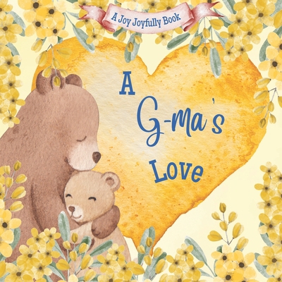 A G-ma's Love: A Rhyming Picture Book for Child... B0CDYRK1DD Book Cover