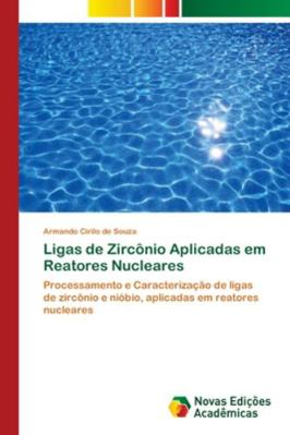 Ligas de Zircônio Aplicadas em Reatores Nucleares [Portuguese] 6202048298 Book Cover