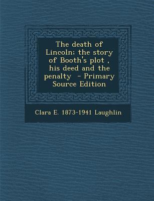 The Death of Lincoln; The Story of Booth's Plot... 1287799663 Book Cover