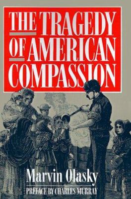 The Tragedy of American Compassion 0891078630 Book Cover