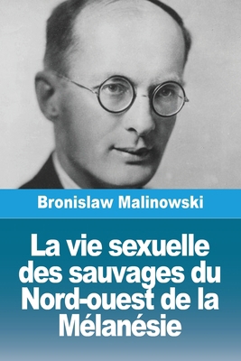 La vie sexuelle des sauvages du Nord-ouest de l... [French] 2379763011 Book Cover