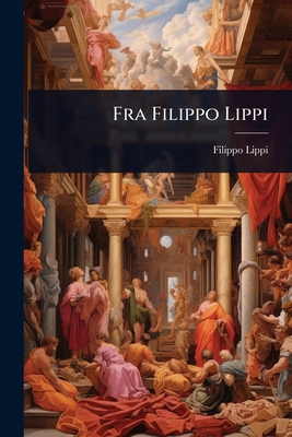 Fra Filippo Lippi 1024429946 Book Cover