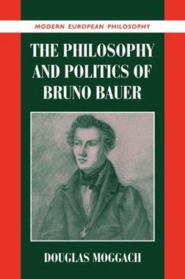 The Philosophy and Politics of Bruno Bauer 052103924X Book Cover