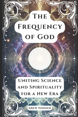 The Frequency of God: Uniting Science and Spiri...            Book Cover