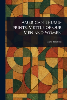 American Thumb-prints: Mettle of Our Men and Women 102344206X Book Cover