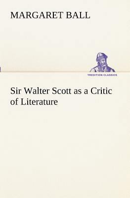 Sir Walter Scott as a Critic of Literature 3849173062 Book Cover