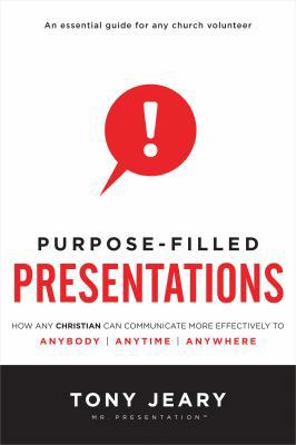 Purpose-Filled Presentations: How Any Christian... 0784723141 Book Cover