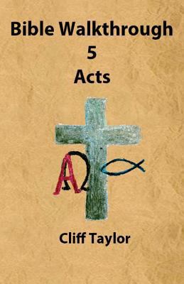 Bible Walkthrough - 5 - Acts 1502799162 Book Cover