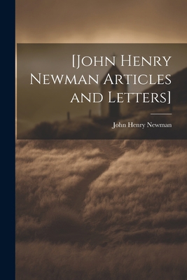 [John Henry Newman Articles and Letters] 1021511277 Book Cover