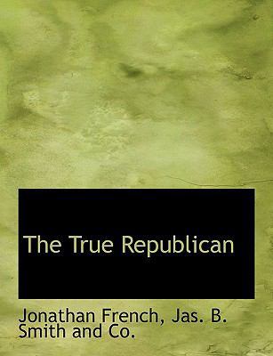 The True Republican 1140464884 Book Cover