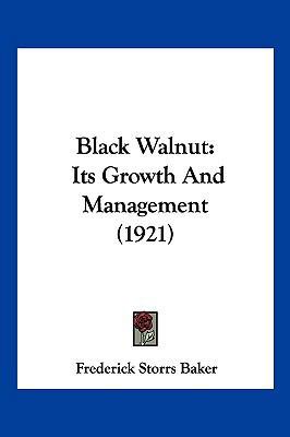 Black Walnut: Its Growth And Management (1921) 1120164605 Book Cover