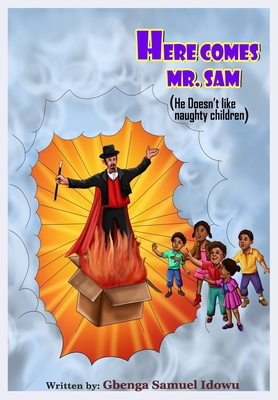 Here Comes Mr. Sam: He Doesn't Like Naughty Chi... B08R1GRHN3 Book Cover