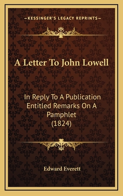 A Letter To John Lowell: In Reply To A Publicat... 1169113540 Book Cover