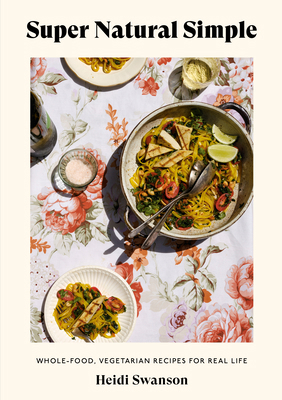 Super Natural Simple: Whole-Food, Vegetarian Re... 198485688X Book Cover
