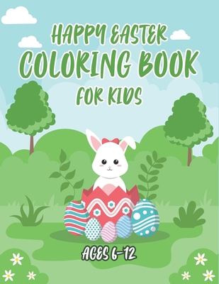 Happy Easter Coloring Book For Kids Ages 6-12: ... B09TDQ24VP Book Cover