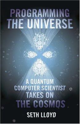 Programming the Universe: A Quantum Computer Sc... 022406438X Book Cover