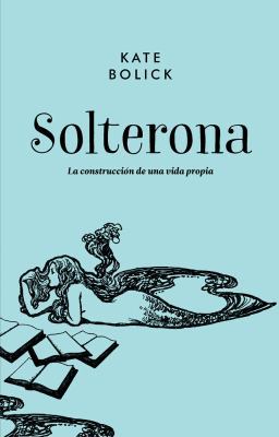 Solterona: La Construccion de Una Vida Propia [Spanish] 8416420718 Book Cover