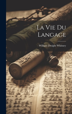 La Vie Du Langage [French] 1020252685 Book Cover