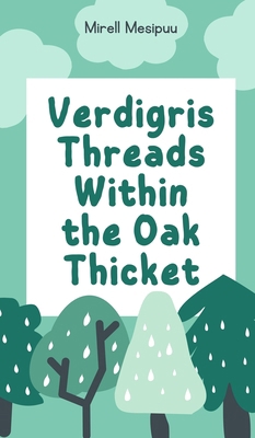 Verdigris Threads Within the Oak Thicket 1805591460 Book Cover