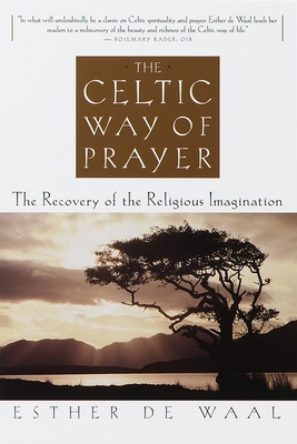 The Celtic Way of Prayer: The Recovery of the R... 0385493746 Book Cover