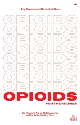 Opioids for the Masses: Big Pharma's War on Mid... 1953730892 Book Cover