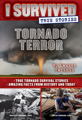 Tornado Terror (I Survived True Stories #3): Tr... 0545919436 Book Cover