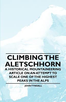 Climbing the Aletschhorn - A Historical Mountai... 1447408381 Book Cover