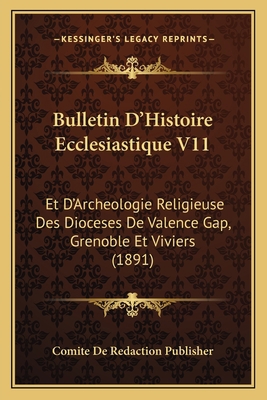 Bulletin D'Histoire Ecclesiastique V11: Et D'Ar... [French] 1168108861 Book Cover