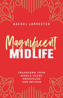 Magnificent Midlife: Transform Your Middle Year... 173981150X Book Cover