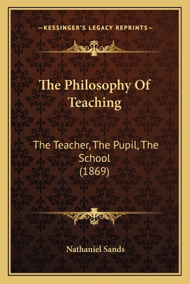 The Philosophy Of Teaching: The Teacher, The Pu... 1163998877 Book Cover