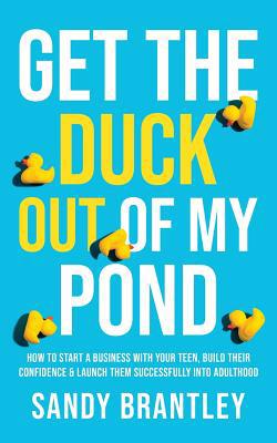 Get the Duck Out of My Pond: How to Start a Bus... 1640856447 Book Cover