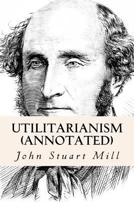 Utilitarianism (annotated) 1532719744 Book Cover