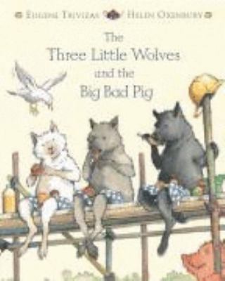 The Three Little Wolves and the Big Bad Pig (Mi... 1405208481 Book Cover