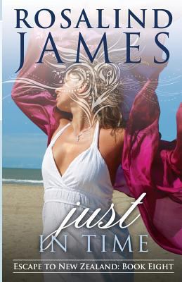 Just in Time: Escape to New Zealand, Book 8 1515052893 Book Cover