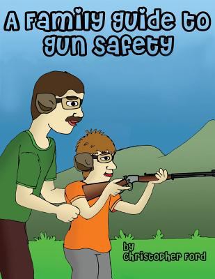 A Family Guide to Gun Safety 1618081330 Book Cover