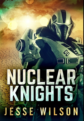 Nuclear Knights: Premium Hardcover Edition 103448575X Book Cover
