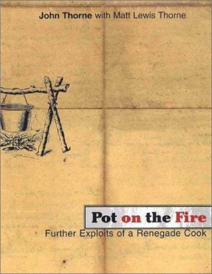 Pot on the Fire: Further Exploits of a Renegade... 0865476209 Book Cover