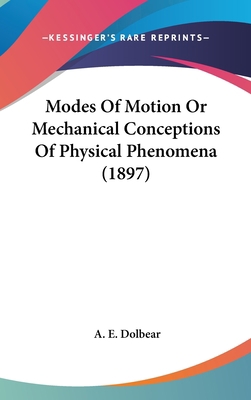 Modes Of Motion Or Mechanical Conceptions Of Ph... 054897098X Book Cover