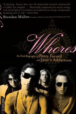 Whores: An Oral Biography of Perry Farrell and ... 0306814781 Book Cover