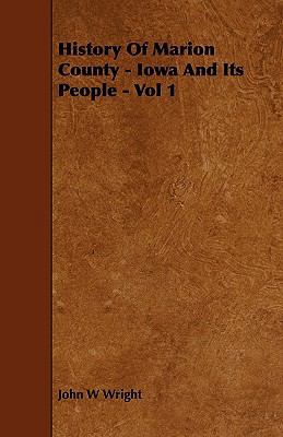 History Of Marion County - Iowa And Its People ... 1444683179 Book Cover