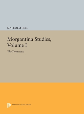 Morgantina Studies, Volume I: The Terracottas 0691642338 Book Cover
