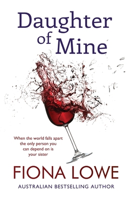 Daughter of Mine: When your world falls apart, ... 0648883108 Book Cover