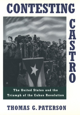 Contesting Castro: The United States and the Tr... 0195101200 Book Cover