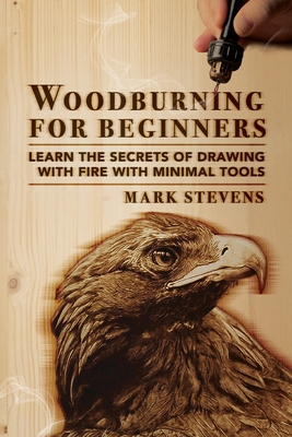 Woodburning for Beginners: Learn the Secrets of... 1951035593 Book Cover