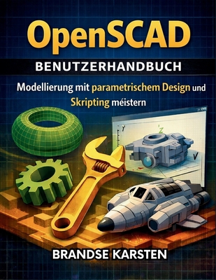 OpenSCAD BenutzerhandBuch: Modellierung mit par... [German] B0GMHFCMZ7 Book Cover