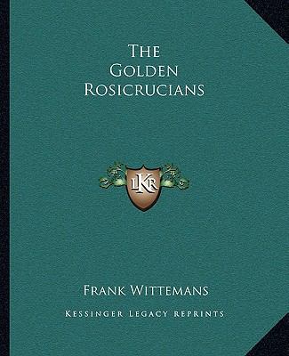 The Golden Rosicrucians 1162848308 Book Cover