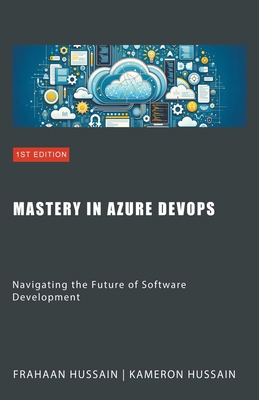 Mastery in Azure DevOps: Navigating the Future ... B0CXRRY944 Book Cover