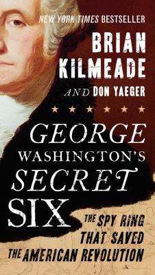 George Washington's Secret Six: The Spy Ring Th... 0143130609 Book Cover