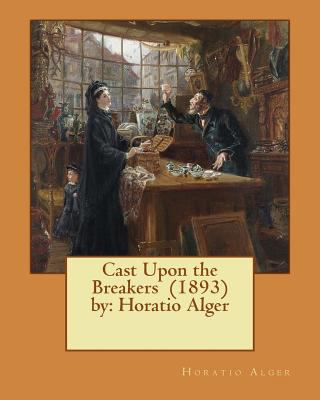 Cast Upon the Breakers (1893) by: Horatio Alger 1540852237 Book Cover